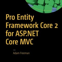 Get [EPUB KINDLE PDF EBOOK] Pro Entity Framework Core 2 for ASP.NET Core MVC by  Adam