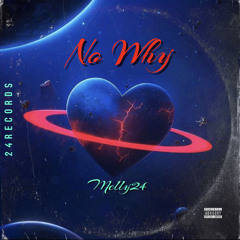 Melly 24-No Why