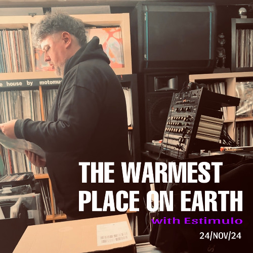THE WARMEST PLACE ON EARTH - Estimulo & and Dan Piu (24/11/2024)