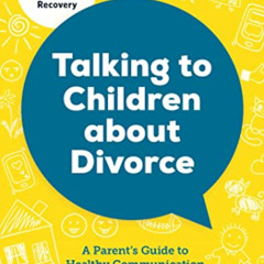 [FREE] KINDLE 📒 Talking to Children About Divorce: A Parent's Guide to Healthy Commu