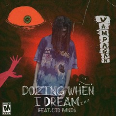 DOZING WHEN I DREAM (Feat. CTO Band$)