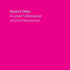 [READ] EPUB 📭 Keats's Odes: A Lover's Discourse by  Anahid Nersessian [EBOOK EPUB KI