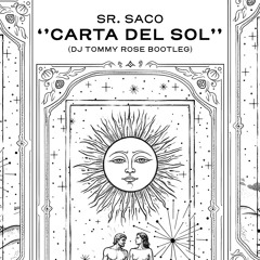 Sr. Saco - Carta Del Sol (DJ Tommy Rose Bootleg) FREE DOWNLOAD