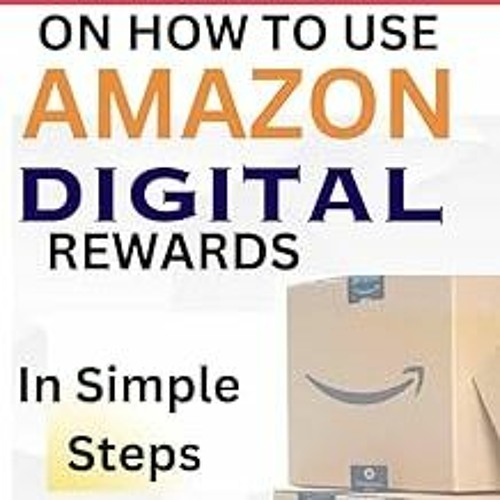 Stream ! A GUIDE ON HOW TO USE AMAZON DIGITAL REWARDS IN SIMPLE STEPS