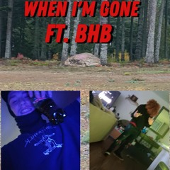 when Im gone ft BHB