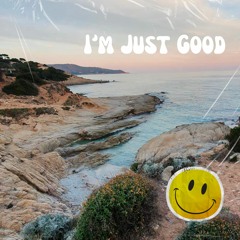 I'm just good