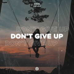 Evos - Don't Give Up (ft. Jolie)