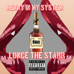 Henny In My System