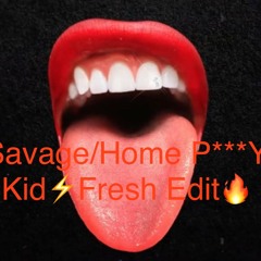 Savage Home pussy (Kid Fresh Edit)