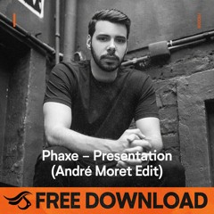 FREE DOWNLOAD - Phaxe - Presentation (Andre Moret Edit)