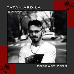 TATAN ARDILA - PODCAST #070