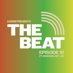 THE BEAT EP16 FT. Nonchalant Jay