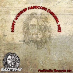 Matt V - Happy, Worship, hardcore (Original Mix)