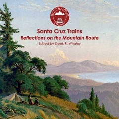 [Access] KINDLE PDF EBOOK EPUB Santa Cruz Trains: Reflections on the Mountain Route by  Derek R Whal