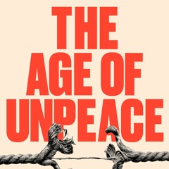Sneak Peek | The Age of Unpeace: How Connectivity Causes Conflict