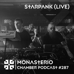 Monasterio Chamber Podcast #287 STARPANK (live)