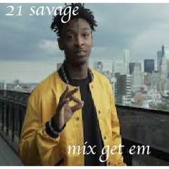 21 Savage mix get em