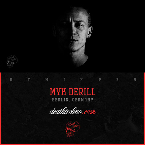 DTMIX239 - Myk Derill [Berlin, GERMANY]
