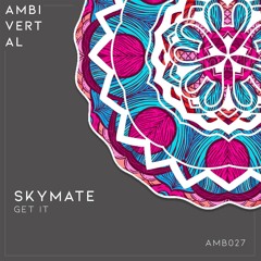 Skymate - Get It (Original Mix) / Preview