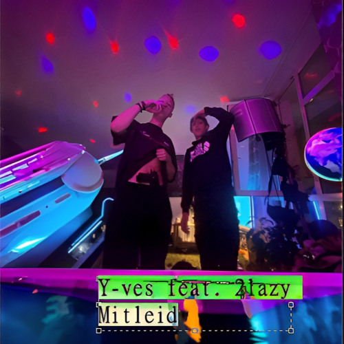 Y-ves feat. 2lazy -  Mitleid