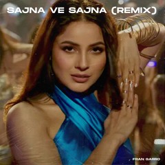 SAJNA VE SAJNA (Fran Garro Remix) - Rajkummar R, Shehnaaz G, Triptii, Sunidhi, Divya