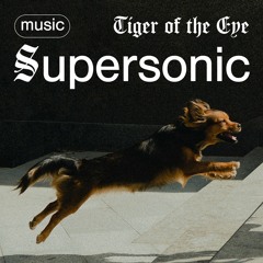 Tiger of the Eye - Supersonic