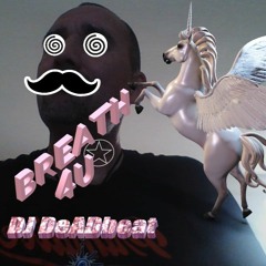 (remix33) Breathe 4 U -by DJ DEADBEAT 2022