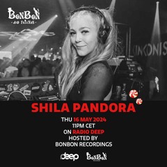 BonBon and Friends - Shila Pandora @ Radio Deep 16 May 2024