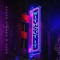 Ruff & Robbie Rosen - Without It
