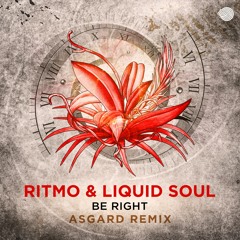 Ritmo & Liquid Soul - Be Right (Asgard Rmx) - OUT NOW!