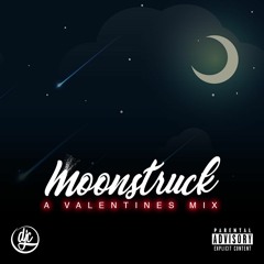 Moonstruck (A Valentines Mix)
