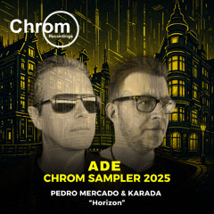 PREMIERE: Pedro Mercado & Karada - Horizon [ADE2025 - Chrom Recordings]