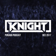 DJ Knight | Punjabi Podcast | December 2017