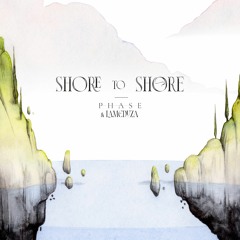 Phase & LaMeduza - Shore To Shore [Premiere]