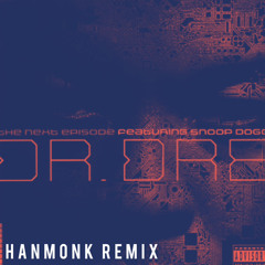 THE NEXT EPISODE - DR. DRE ft. Snoop Dogg (hanmonk remix)
