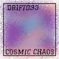 DRIFT 033: Cosmic Chaos