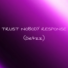 Trust Nobody Response (Die4zz) - RTN Bandz X lavish.buggout