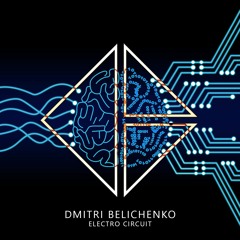 Dmitri Belichenko - Electro Circuit (Dance / EDM / Techno / Breaks / Electronica / Rave / Club)