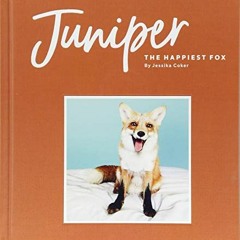 [Get] [KINDLE PDF EBOOK EPUB] Juniper: The Happiest Fox: (Books about Animals, Fox Gi