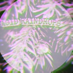 ACID RAINDROPS
