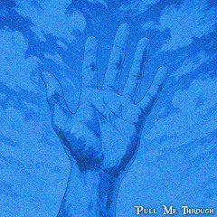 Pull Me Through (ft. K!MBR)