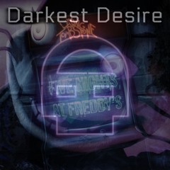 Five Nights At Darkest Desire (TLT And Dawko & DHeusta Mashup)
