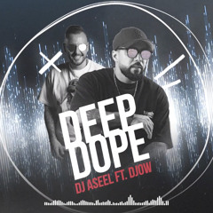 DEEP DOPE - DJOW Ft ASEEL (Radio Edit)