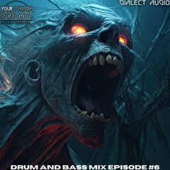 Drum and Bass Mix Episode #6 - Your Sworn Enemy Guest Mix
