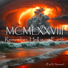 'Remember, Hell Is On Earth' - Paul V. Version