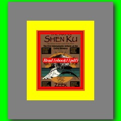 Read [ebook] [pdf] The Art of Shen Ku The First Intergalactic Artform of the Entire Universe  by Zee