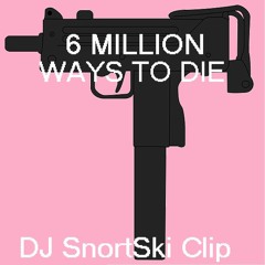 DJ SnortSki - 6 Million Ways To Die [ CLIP ]
