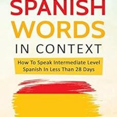 [GET] KINDLE 💗 1001 Top Spanish Words In Context: How To Speak Intermediate Level Sp