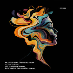 Paul Hazendonk & Return To Saturn - You Can Have It All (Peter Makto & Matthew Sona Remix)