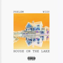 Wizy - House On The Lake Ft Prxlem